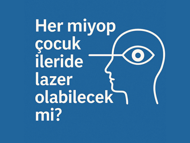 Her miyop çocuk ileride lazer olabilecek mi?